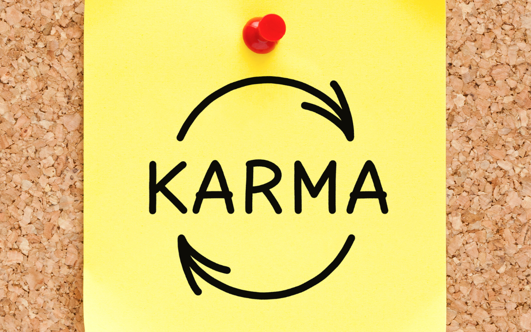 Did Karma Make You Do It?